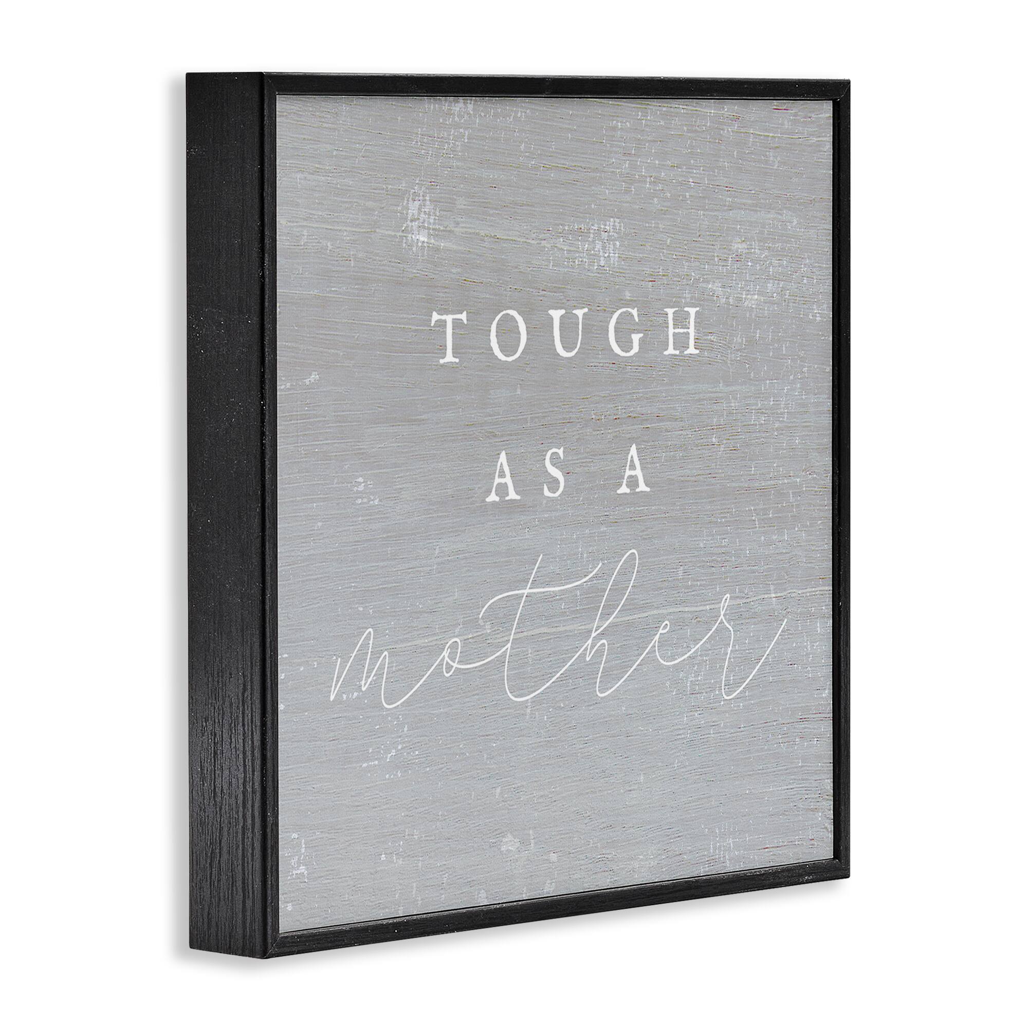 Stupell Industries Grey Tough As A Mother Framed Giclee Art